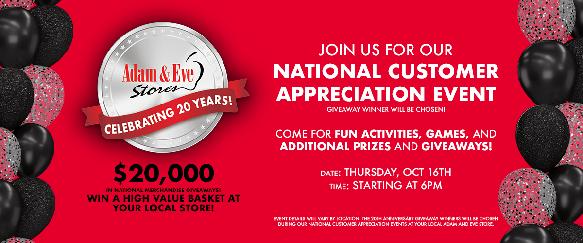 Celebrating 20 Years! $20,000 In National Merchandise Giveaways! Win A High Value Basket At Your Local Store! Join Us For Our National Customer Appreciation Event Giveaway Winner Will Be Chosen! Come For Fun Activities, Games, And Additional Prizes And Giveaways! Date: Thursday, Oct 16th Time: Starting At 6pm