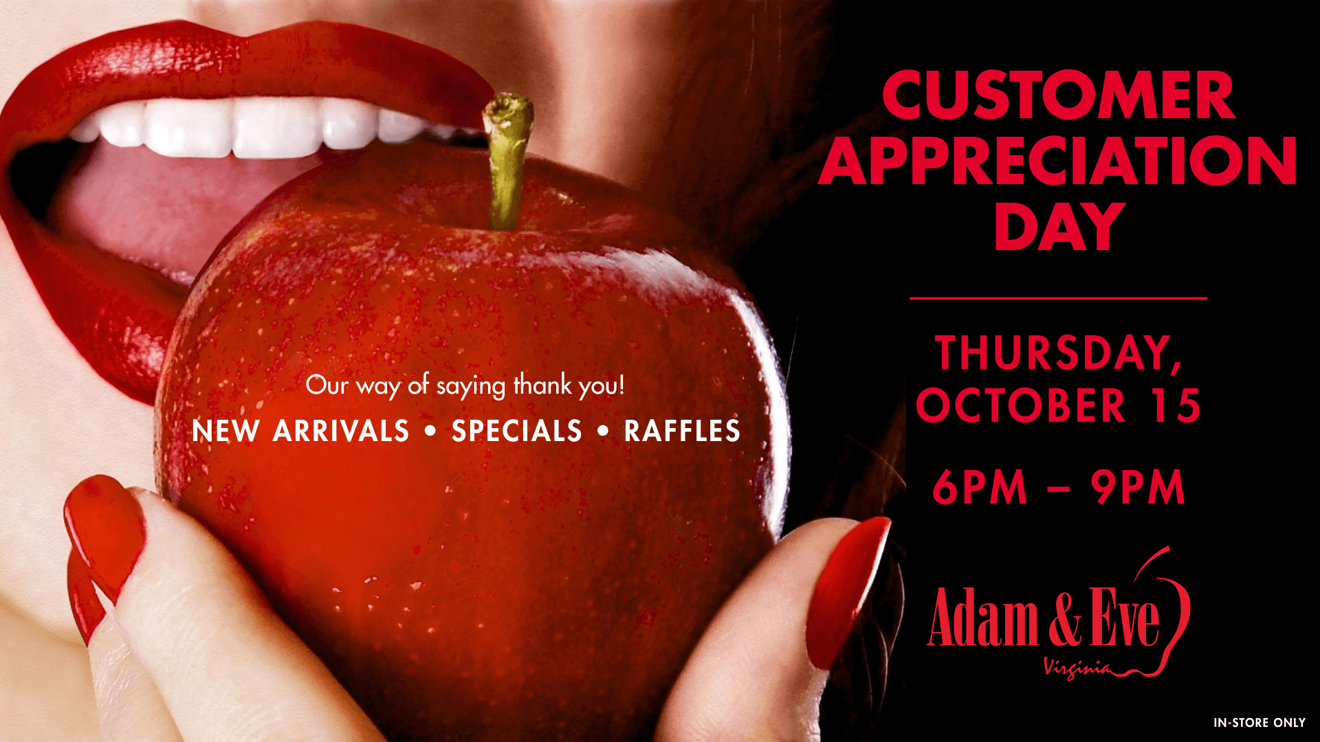 Customer Appreciation Day Thursday, October 15 6pm - 9pm Our Way Of Saying Thank You! New Arrivals • Specials • Raffles